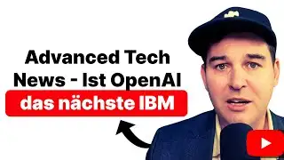 Advanced Tech News   Ist OpenAI das nächste IBM