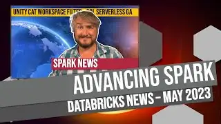 Advancing Spark - Azure Databricks News May 2023