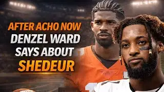 After Acho Now Denzel Ward Says About SHEDEUR | Gridiron Room