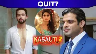 After Parth Samthaan, Is Karan Patel Also Quitting Kasautii Zindagii Kay 2?