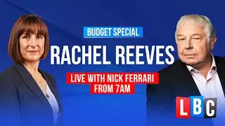 After the Budget: Chancellor Rachel Reeves joins Nick Ferrari
