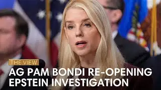 AG Pam Bondi Re-Opening Epstein Investigation | The View