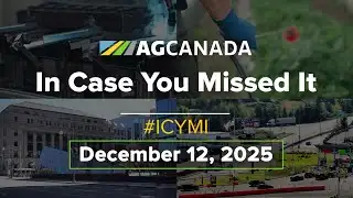 AgCanadaTV: Your Agriculture News Recap for December 12 2025 #icymi