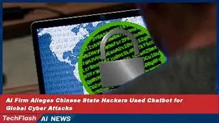 AI Firm Alleges Chinese State Hackers Used Chatbot for Global Cyber Attacks