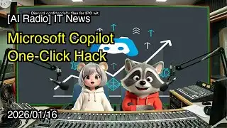 [AI Radio] IT News - Microsoft Copilot One-Click Hack - January 16, 2026