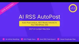 AI RSS AutoPost: The Hands-Free Way to Create Automated Content on WordPress