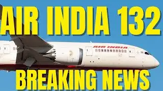 Air India 132 - Breaking News  #airindiaboeing787