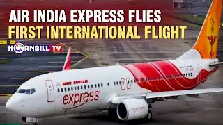 AIR INDIA EXPRESS FLIES FIRST INTERNATIONAL FLIGHT