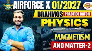 AIRFORCE X 01/2027 (BRAHMOS BATCH) || PHYSICS ||  MAGNETISM AND MATTER -2 || BY AMAN SIR