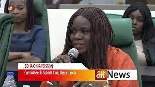 AIT BENIN NEWS. EDO ASSEMBLY CTTE ON RADISSON TO SUBMIT FINAL REPORT SOON