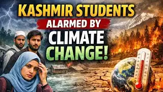 AJK university students express serious concerns over negative impacts of climate changes in Kashmir