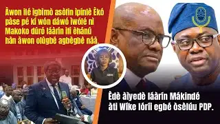 Akewe Spotlight(Yoruba): Makinde, Wike At Loggerheads Again Over PDP