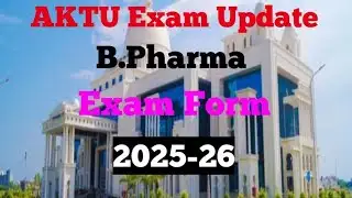 AKTU New Update Exam Form Fill Started