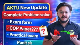 AKTU New Update 🚨 Practical Exam कब होंगे 😳 Exam form कब आएगा 😩 COP Paper 😒 Punit Sir ‼️