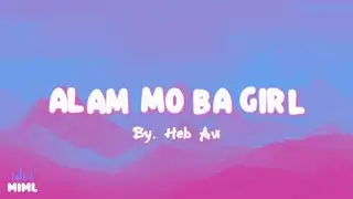 Alam Mo Ba Girl - Heb Avi