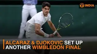 Alcaraz & Djokovic set up another Wimbledon final and more | DD India Live