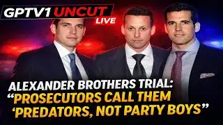 Alexander Brothers Trial: Prosecutors Call Them “Predators, Not Party Boys”