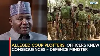 Alleged Coup Plotters: Officers knew consequences – Defence Minister