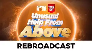 ALPHA HOUR REBROADCAST || UNUSUAL HELP FROM ABOVE || SUNDAY 1st FABRUARY, 2026