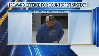 Amarillo Crime Stoppers looking for counterfeit suspect
