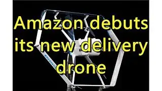 Amazon debuts its new delivery drone