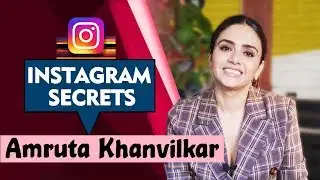 Amruta Khanvilkar INSTAGRAM Invasion | FUN Secrets Revealed
