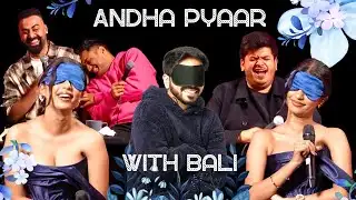 ANDHA PYAAR with BALI | ft. @ComicKaustubhAgarwal @RajatSood @theofficialbali  Vivek Samtani