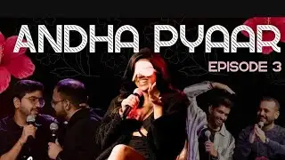 ANDHA PYAR | EPISODE 3 ft.