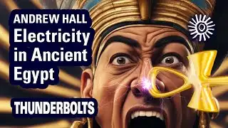 Andrew Hall: Electricity in Ancient Egypt | Thunderbolts