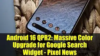 Android 16 QPR2: Massive Color Upgrade for Google Search Widget - Pixel News