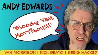 Andy Edwards: Van Morrison Being a D**k | Rick Beato Interview | How My Channel Got Taken Down