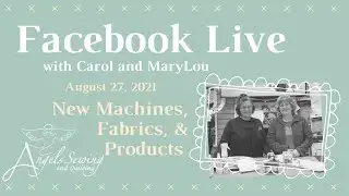 Angels Sewing and Quilting Facebook Live 08/27/2021