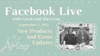 Angels Sewing and Quilting Facebook Live 09/03/2021