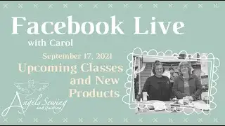 Angels Sewing and Quilting Facebook Live 09/17/2021