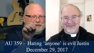 Anglican Unscripted #359 - Hating ‘anyone’ is evil Justin