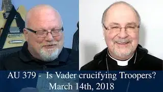Anglican Unscripted #379 - Is Vader crucifying Troopers?