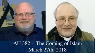 Anglican Unscripted #382 - The Coming of Islam