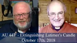 Anglican Unscripted #447 - Extinguishing Latimer’s Candle