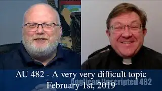 Anglican Unscripted 482  - A very difficult topic