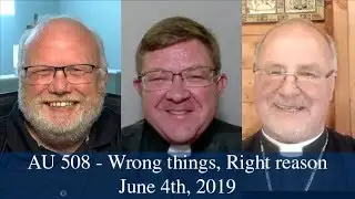 Anglican Unscripted 508 - Doing the wrong thing for the Right reason