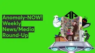 Anomaly-NOW! 1/21/2026 - Weekly News/Media Round-Up