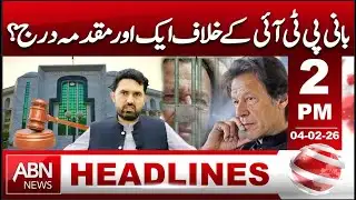 Another Case Filed Against PTI Founder? | HEADLINES 2:00 PM | ABN NEWS