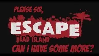 Another Dead Island Game? Escape Dead Island Announced