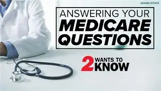 Answering your Medicare questions | Part 1
