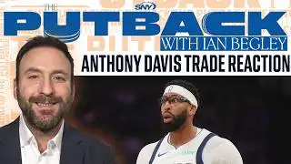 Anthony Davis trade reaction from Ian Begley and Jon Macri | The Putback