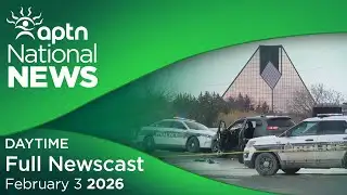 APTN National News: February 3, 2026
