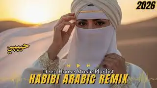 🎧 Arabic Deep House Remix — Habibi (حبيبي) Hit Mix 2026