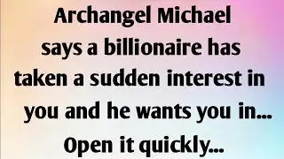 ARCHANGEL MICHAEL SAYS A BILLIONAIRE HAS...