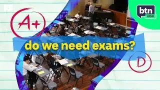 Are exams a good way to test knowledge? - BTN High