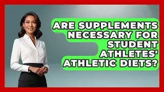 Are Supplements Necessary for Student Athletes